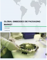 Global Embedded Die Packaging Market 2018-2022